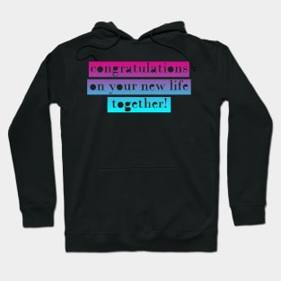 Congratulations On Your New Life Together Engagement Wedding Gift Hoodie
